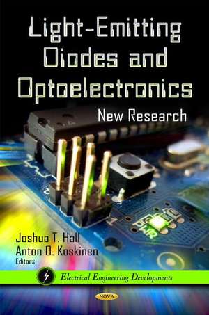 Light-Emitting Diodes & Optoelectronics: New Research de Joshua T Hall