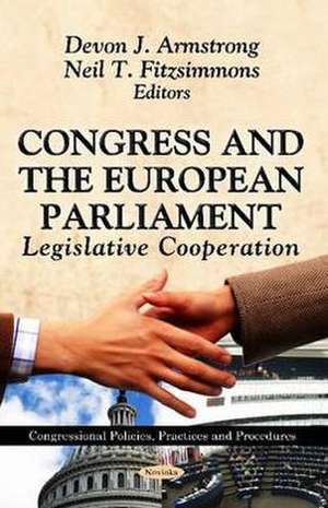 Congress & the European Parliament: Legislative Co-operation de Devon J Armstrong