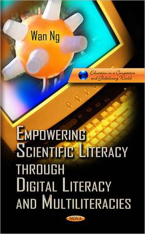 Empowering Scientific Literacy Through Digital Literacy & Multiliteracies de Wan Ng