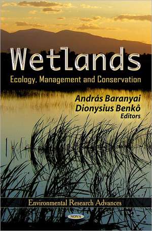 Wetlands: Ecology, Management and Conservation de Andras Baranyai