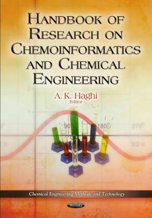 Handbook of Research on Chemoinformatics & Chemical Engineering de A. K. Haghi