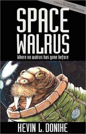 Space Walrus de Kevin L. Donihe