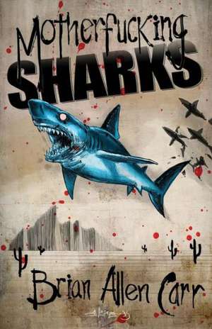 Motherfucking Sharks de Brian Allen Carr