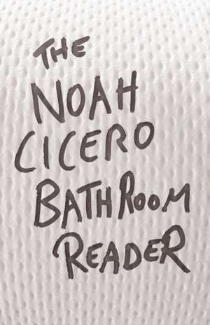 The Noah Cicero Bathroom Reader de Noah Cicero