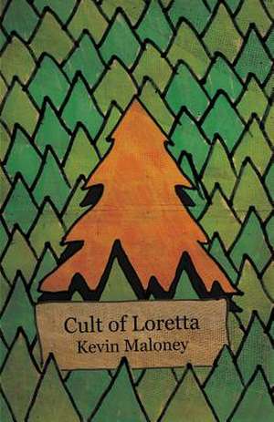 Cult of Loretta de Kevin Maloney