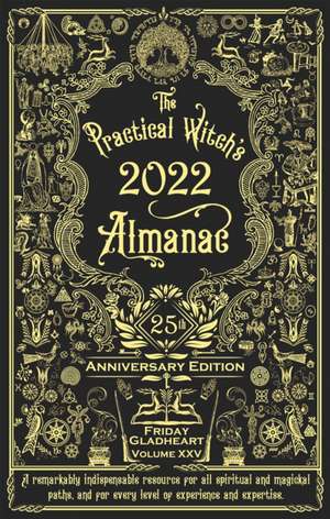 The Practical Witch's Almanac 2022: 25th Anniversary Edition de Friday Gladheart