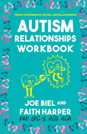 The Autism Relationships Workbook de Joe Biel