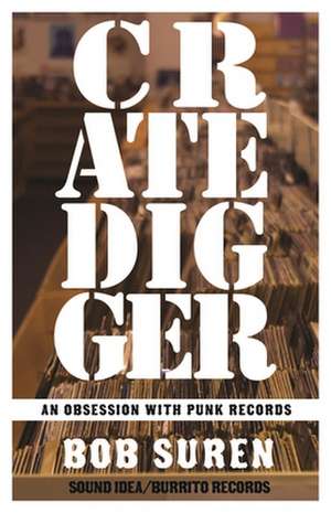 Crate Digger: An Obsession With Punk Records de Bob Suren