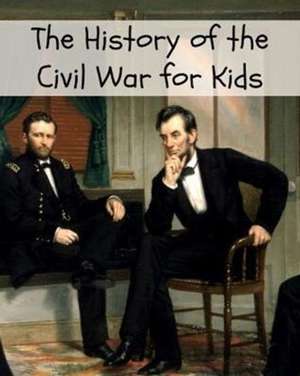 The History of the Civil War for Kids de Kidcaps