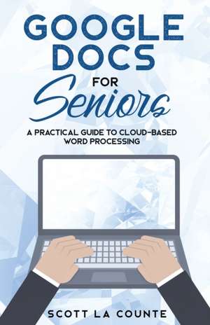 Google Docs for Seniors de Scott La Counte