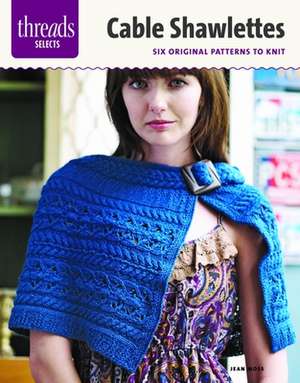 Cable Shawlettes: Six Original Patterns to Knit de Jean Moss