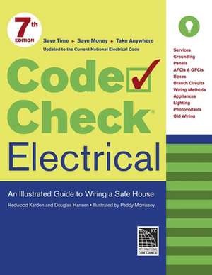 Code Check Electrical: An Illustrated Guide to Wiring a Safe House de Douglas Hansen