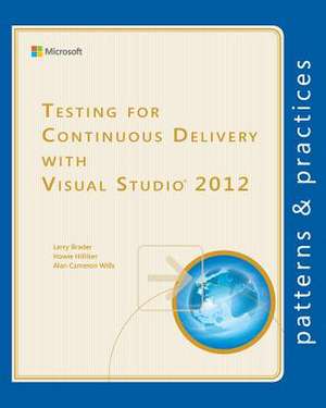 Testing for Continuous Delivery with Visual Studio 2012 de Larry Brader