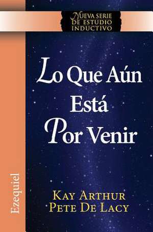 Lo Que Aun Esta Por Venir / What Is Yet to Come) (Ezekiel de Kay Arthur