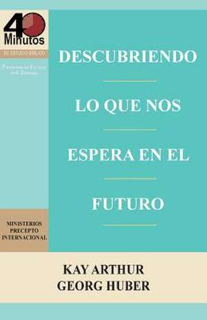 Descubriendo Lo Que Nos Espera En El Futuro / Discovering What the Future Holds (40m) de Kay Arthur