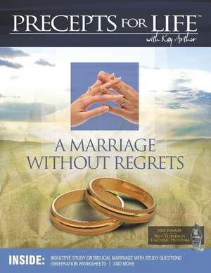 Marriage Without Regrets Study Companion (Precepts For Life) de Kay Arthur