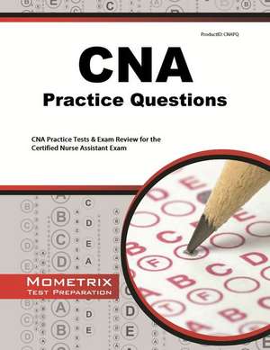 CNA Exam Practice Questions: CNA Practice Tests & Review for the Certified Nurse Assistant Exam de Mometrix Media