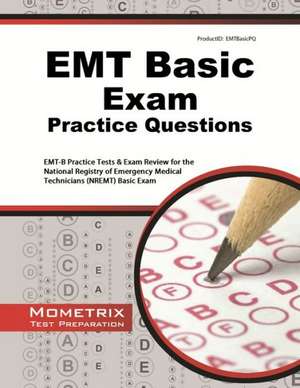 EMT Basic Exam Practice Questions: EMT-B Practice Tests and Review for the National Registry of Emergency Medical Technicians (Nremt) Basic Exam de EMT Exam Secrets Test Prep Team