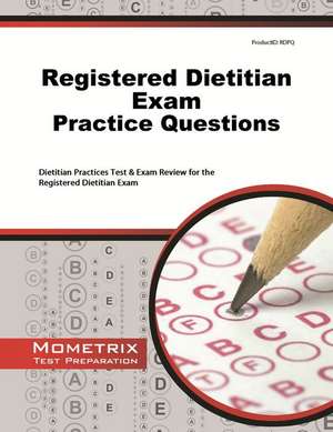 Registered Dietitian Exam Practice Questions: Dietitian Practice Tests & Exam Review for the Registered Dietitian Exam de Mometrix Media LLC