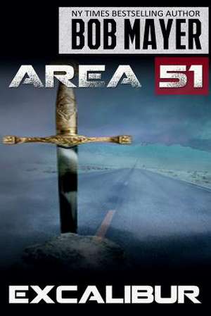 Area 51 Excalibur de Bob Mayer