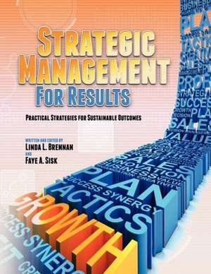 Strategic Management for Results: Practical Strategies for Sustainable Outcomes (First Edition) de Linda L. Brennan