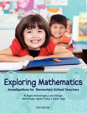 Exploring Mathematics: Investigations for Elementary School Teachers (First Edition) de Rajee Amarasinghe