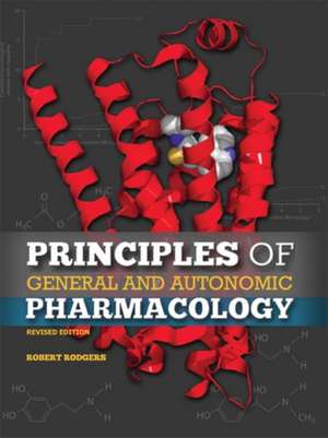 Principles of General and Autonomic Pharmacology (Revised Edition) de Robert Rodgers