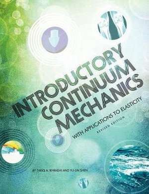 Introductory Continuum Mechanics with Applications to Elasticity (Revised Edition) de Tariq A. Khraishi