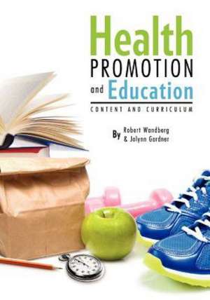 Health Promotion and Education: Content and Curriculum de Jolynn Gardner