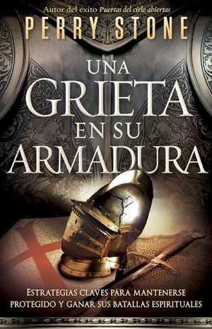 Una Grieta en su Armadura = There's a Crack in Your Armor de Perry Stone