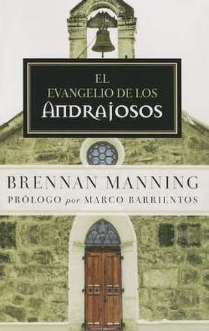 El Evangelio de Los Andrajosos de Brennan Manning