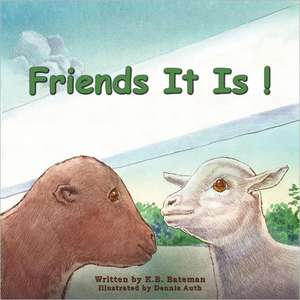 Friends It Is! de K. B. Bateman