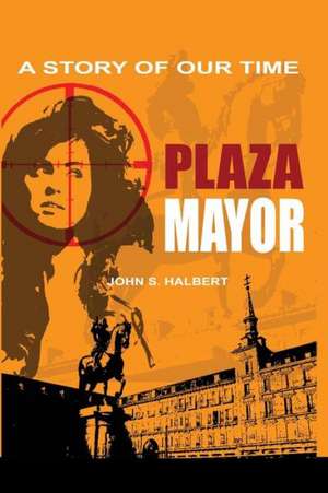 Plaza Mayor - A Story of Our Time de John Halbert