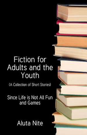 Fiction for Adults and the Youth de Aluta Nite