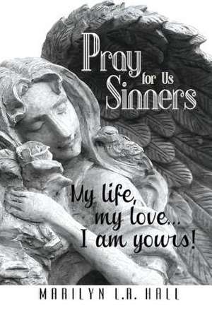 Pray for Us Sinners de Marilyn L R Hall
