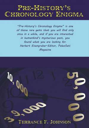 Pre-History's Chronology Enigma de Terrance F. Johnson