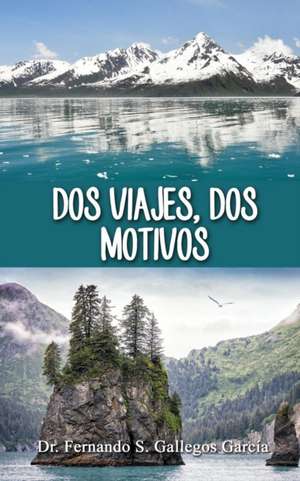 Dos Viajes, Dos Motivos de Fernando S. Gallegos-Garcia