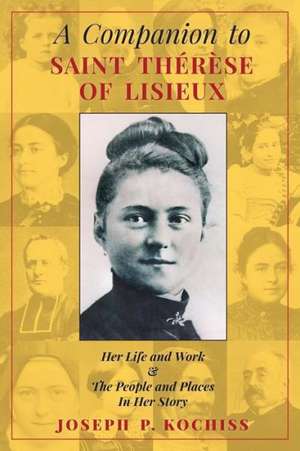 A Companion to Saint Therese of Lisieux de Joseph P. Kochiss