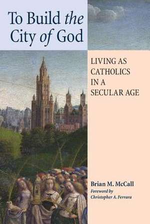 To Build the City of God de Brian M. McCall