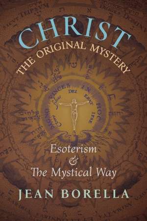 Christ the Original Mystery de Jean Borella