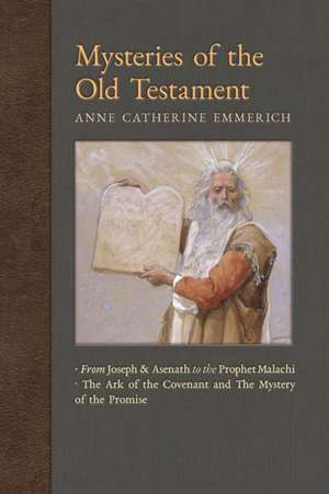 Mysteries of the Old Testament de Anne Catherine Emmerich