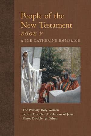 People of the New Testament, Book V de Anne Catherine Emmerich