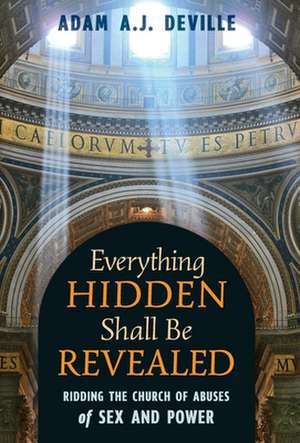 Everything Hidden Shall Be Revealed de Adam A. J. Deville