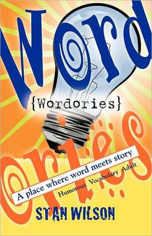 Wordories: A Place Where Word Meets Story de Stan Wilson