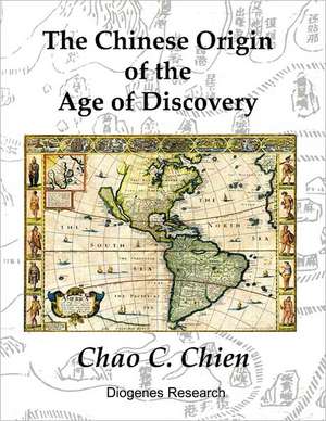 The Chinese Origin of the Age of Discovery de Chao C. Chien