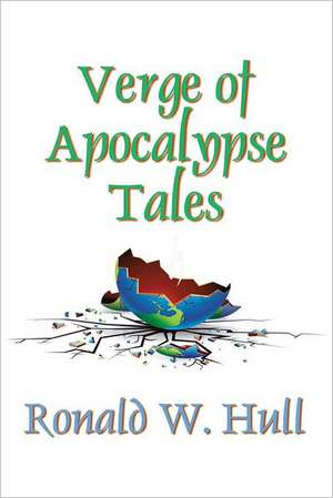 Verge of Apocalypse Tales de Ronald W. Hull