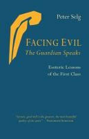 Facing Evil and the Guardian Speaks de Peter Selg