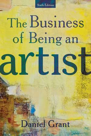 The Business of Being an Artist de Daniel Grant