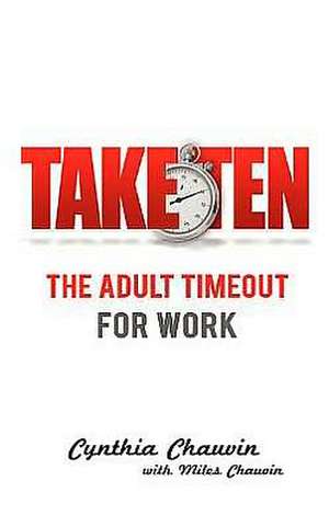 Take Ten the Adult Timeout for Work de Cynthia Chauvin