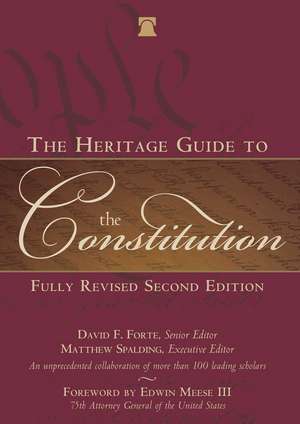 The Heritage Guide to the Constitution: Fully Revised Second Edition de David F. Forte